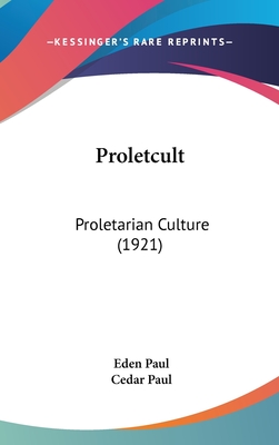 Proletcult: Proletarian Culture (1921) - Paul, Eden, and Paul, Cedar