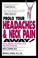 Prolo Your Headaches & Neck Pain Away!: Curing Migraines and Chronic Neck Pain with Prolotherapy - Hauser, Ross A, M.D., and Hauser, Marion A, and Saberski, Lloyd R, M.D. (Foreword by)