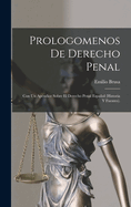 Prologomenos De Derecho Penal: Con Un Apndice Sobre El Derecho Penal Espaol (Historia Y Fuentes).