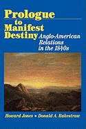 Prologue to Manifest Destiny: Anglo-American Relations in the 1840's