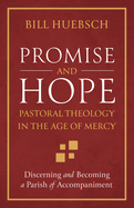 Promise and Hope: Pastoral Theology in the Age of Mercy