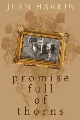 Promise Full of Thorns: A Family Saga - Harkin, Jean