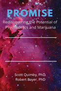 Promise: : Rediscovering the Potential of Psychedelics and Marijuana