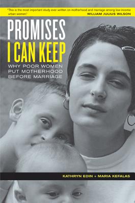 Promises I Can Keep: Why Poor Women Put Motherhood Before Marriage - Edin, Kathryn