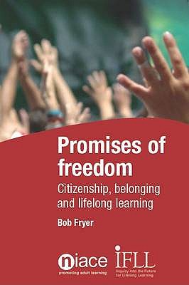 Promises of Freedom: Citizenship, Belonging and Lifelong Learning - Fryer, R.H., and Fryer, Bob