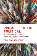 Promises of the Political: Insurgent Cities in a Post-Political Environment