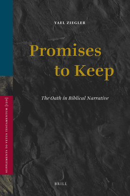 Promises to Keep: The Oath in Biblical Narrative - Ziegler, Yael