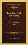 Promising and Performing: A True Narrative (1842)