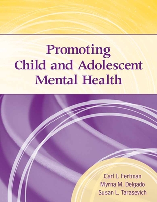 Promoting Child & Adolescent Mental Health - Fertman, Carl I, and Delgado, Myrna M, and Tarasevich, Susan L