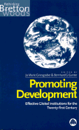 Promoting Development: Effective Global Institutions for the Twenty-First Century - Griesgraber, Jo Marie (Editor), and Gunter, Bernhard G (Editor)