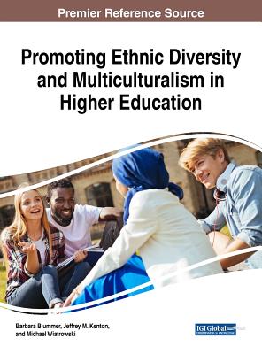 Promoting Ethnic Diversity and Multiculturalism in Higher Education - Blummer, Barbara (Editor), and Kenton, Jeffrey M (Editor), and Wiatrowski, Michael (Editor)