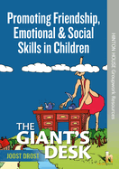 Promoting Friendship, Emotional & Social Skills in Children: The Giant's Desk: An innovative resource to help young children develop emotional & friendship skills