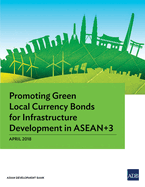 Promoting Green Local Currency Bonds for Infrastructure Development in ASEAN 3