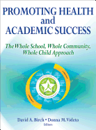 Promoting Health and Academic Success: The Whole School, Whole Community, Whole Child Approach