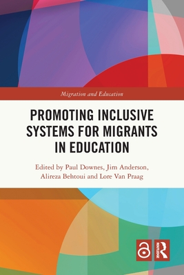 Promoting Inclusive Systems for Migrants in Education - Downes, Paul (Editor), and Anderson, Jim (Editor), and Behtoui, Alireza (Editor)