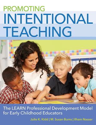 Promoting Intentional Teaching: The LEARN Professional Development Model for Early Childhood Educators - Kidd, Julie K., and Burns, M. Susan, and Nasser, Ilham