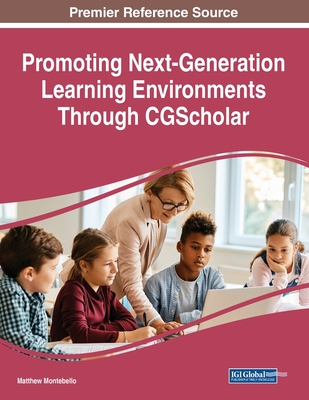 Promoting Next-Generation Learning Environments Through CGScholar - Montebello, Matthew (Editor)