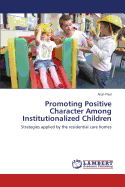 Promoting Positive Character Among Institutionalized Children