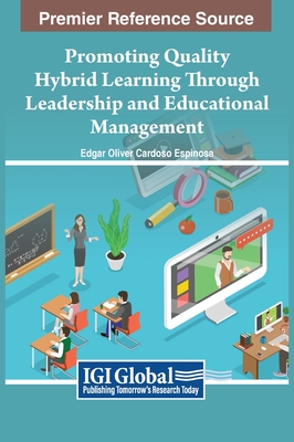 Promoting Quality Hybrid Learning Through Leadership and Educational Management - Espinosa, Edgar Oliver Cardoso (Editor)