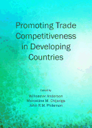 Promoting Trade Competitiveness in Developing Countries - Anderson, Wineaster (Editor), and Chijoriga, Marcellina M (Editor)