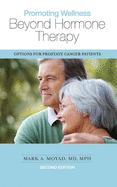 Promoting Wellness Beyond Hormone Therapy, Second Edition: Options for Prostate Cancer Patients