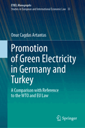 Promotion of Green Electricity in Germany and Turkey: A Comparison with Reference to the WTO and EU Law
