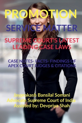 Promotion- Service Matter- Supreme Court's Latest Leading Case Laws: Case Notes- Facts- Findings of Apex Court Judges & Citations - Somani, Jayprakash Bansilal