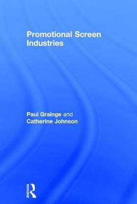 Promotional Screen Industries - Grainge, Paul, and Johnson, Catherine