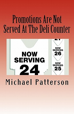 Promotions Are Not Served at the Deli Counter - Patterson, Michael