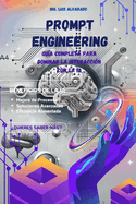 Prompt Engineering: Gu?a Completa para Dominar la Interacci?n con la IA: Optimiza tu productividad con inteligencia artificial y domina la generaci?n de prompts