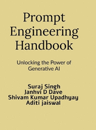 Prompt Engineering Handbook: Unlocking the Power of Generative AI