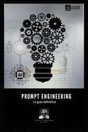 Prompt Engineering: La gua definitiva