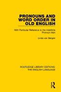 Pronouns and Word Order in Old English: With Particular Reference to the Indefinite Pronoun Man