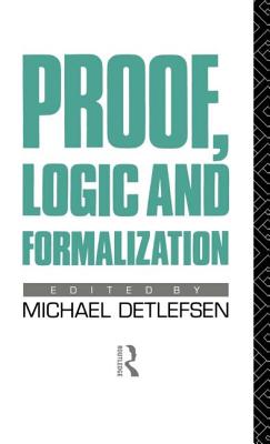 Proof, Logic and Formalization - Detlefsen, Michael (Editor)