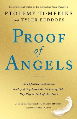 Proof of Angels: The Definitive Book on the Reality of Angels and the Surprising Role They Play in Each of Our Lives - Tompkins, Ptolemy, and Beddoes, Tyler