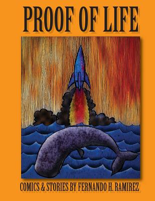 Proof of Life: Comics & Stories by Fernando H. Ramirez - Farrens, Brian, and Ramirez, Fernando H