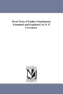 Proof-Texts of Endless Punishment, Examined and Explained. by D. P. Livermore.