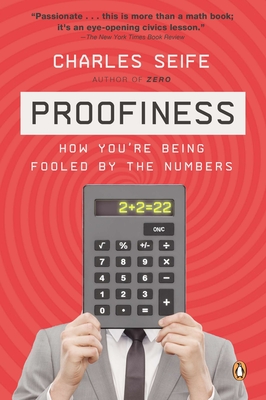Proofiness: How You're Being Fooled by the Numbers - Seife, Charles