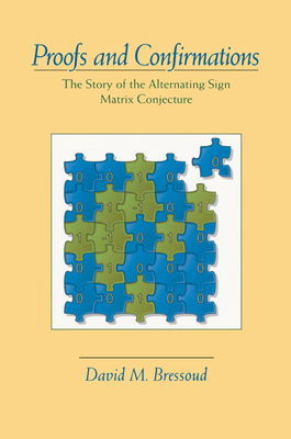 Proofs and Confirmations: The Story of the Alternating-Sign Matrix Conjecture - Bressoud, David M.