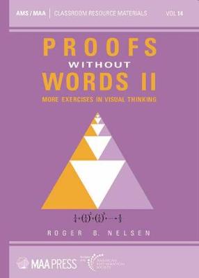 Proofs Without Words II: More Exercises in Visual Thinking - Nelsen, Roger B.