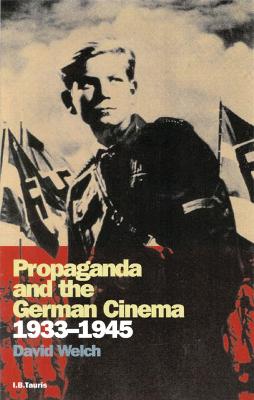 Propaganda and the German Cinema, 1933-1945 - Welch, David