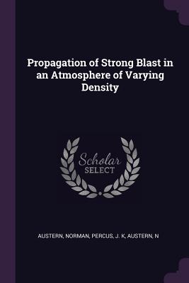 Propagation of Strong Blast in an Atmosphere of Varying Density - Austern, Norman, and Percus, J K