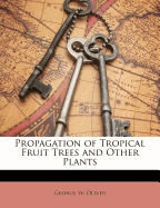 Propagation of Tropical Fruit Trees and Other Plants