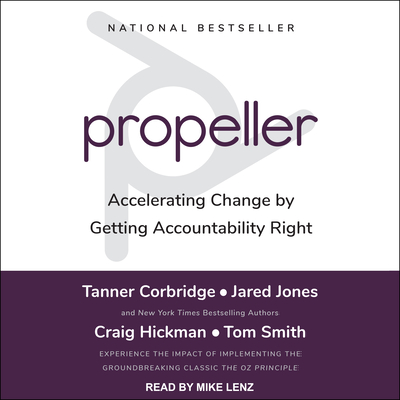 Propeller: Accelerating Change by Getting Accountability Right - Corbridge, Tanner, and Jones, Jared, and Hickman, Craig