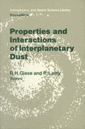 Properties and Interactions of Interplanetary Dust: Proceedings of the 85th Colloquium of the International Astronomical Union, Marseille, France, July 9-12, 1984