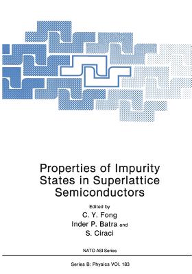 Properties of Impurity States in Superlattice Semiconductors - Fong, C y (Editor), and Batra, Inder P (Editor), and Ciraci, S (Editor)