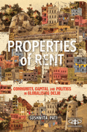 Properties of Rent: Community, Capital and Politics in Globalising Delhi