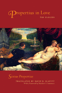 Propertius in Love: The Elegies