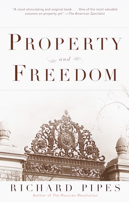 Property and Freedom - Pipes, Richard