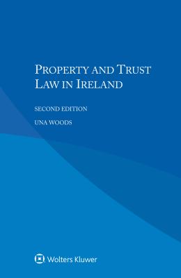 Property and Trust Law in Ireland - Woods, Una